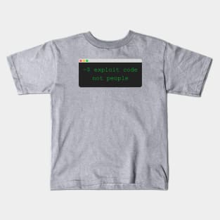 Exploit Code not People Kids T-Shirt